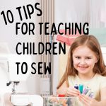 10 Tips for Teaching Children to Sew